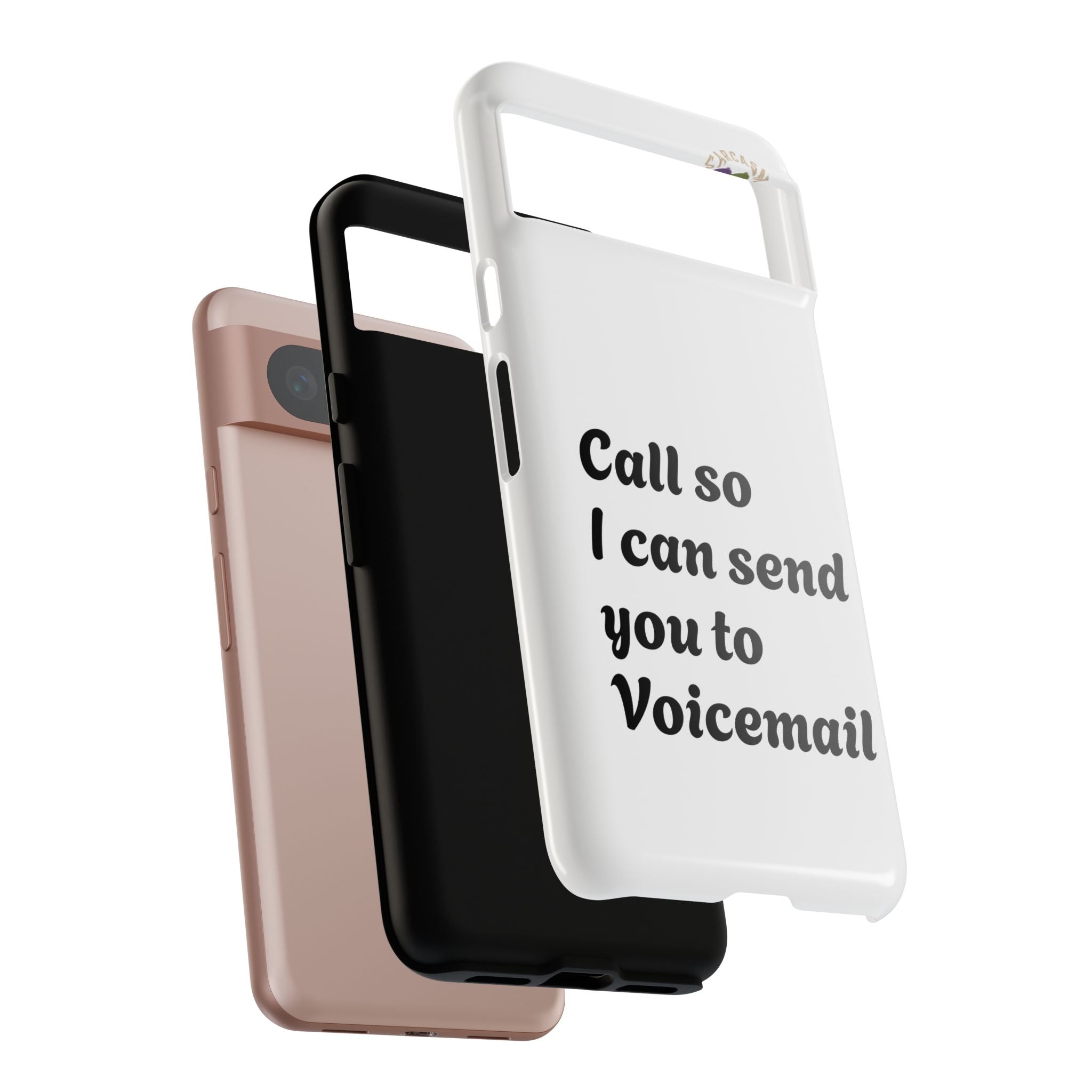 Phone Case — "Call so I can send you to Voicemail" Protective Hard Shell