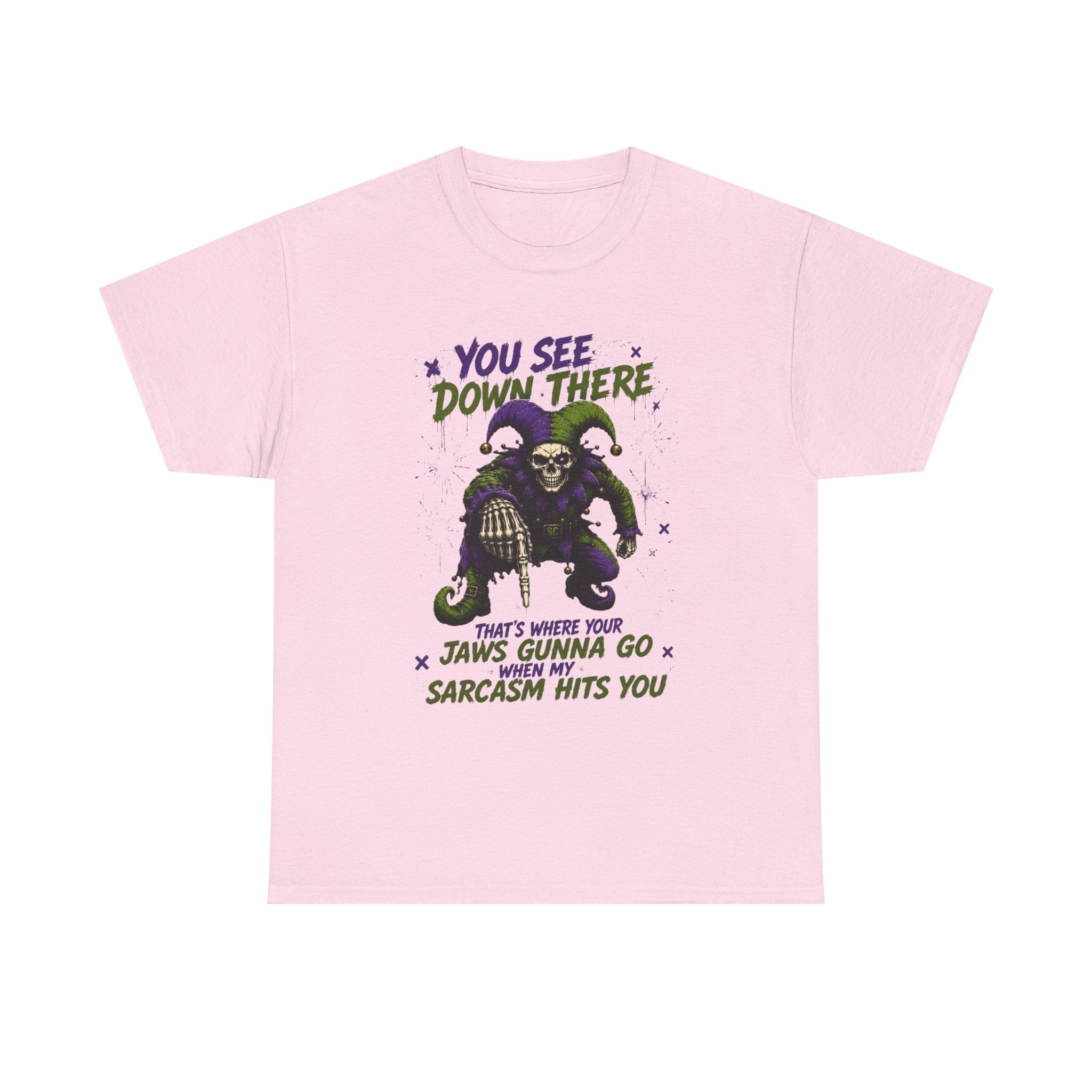 Sarcastic Grim Reaper Tee — "You See Down There, That's Where Your Jaws Gunna Go When My Sarcasm Hits You"