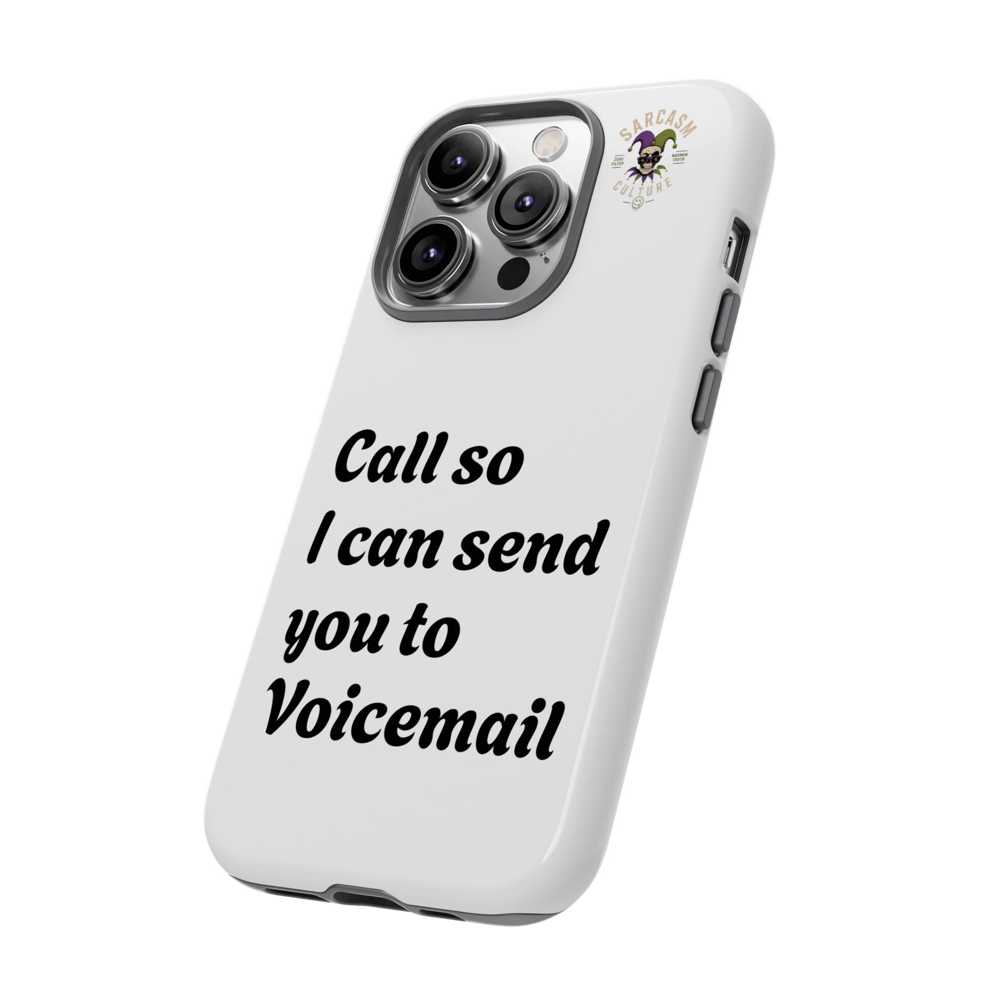 Phone Case — "Call so I can send you to Voicemail" Protective Hard Shell
