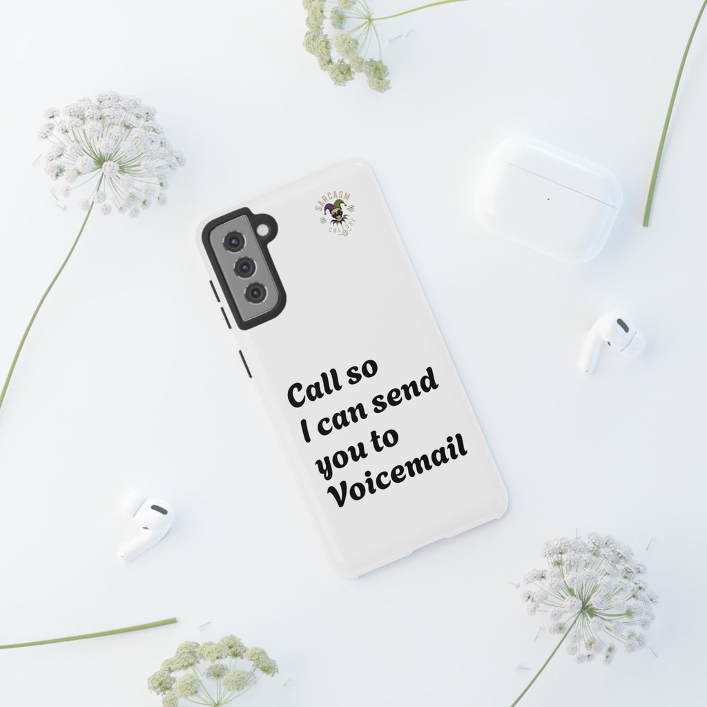 Phone Case — "Call so I can send you to Voicemail" Protective Hard Shell