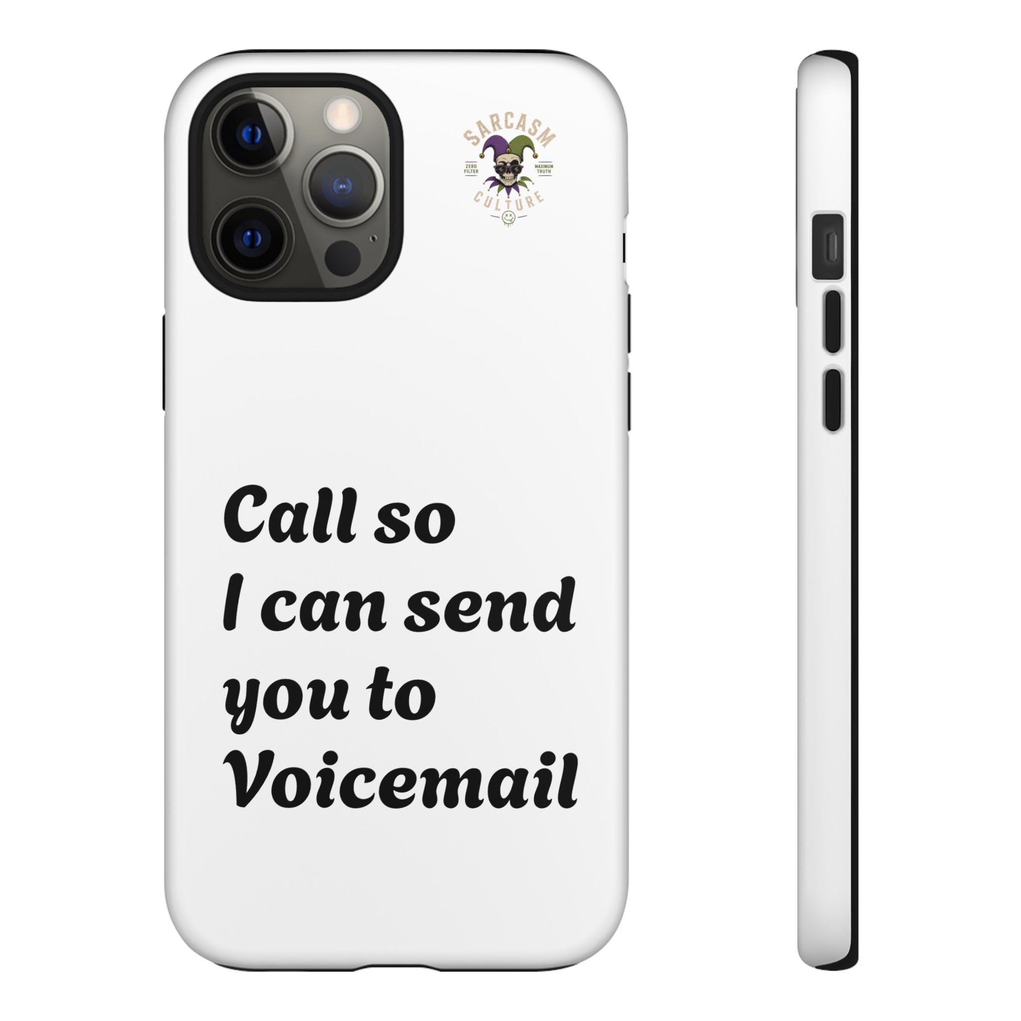 Phone Case — "Call so I can send you to Voicemail" Protective Hard Shell