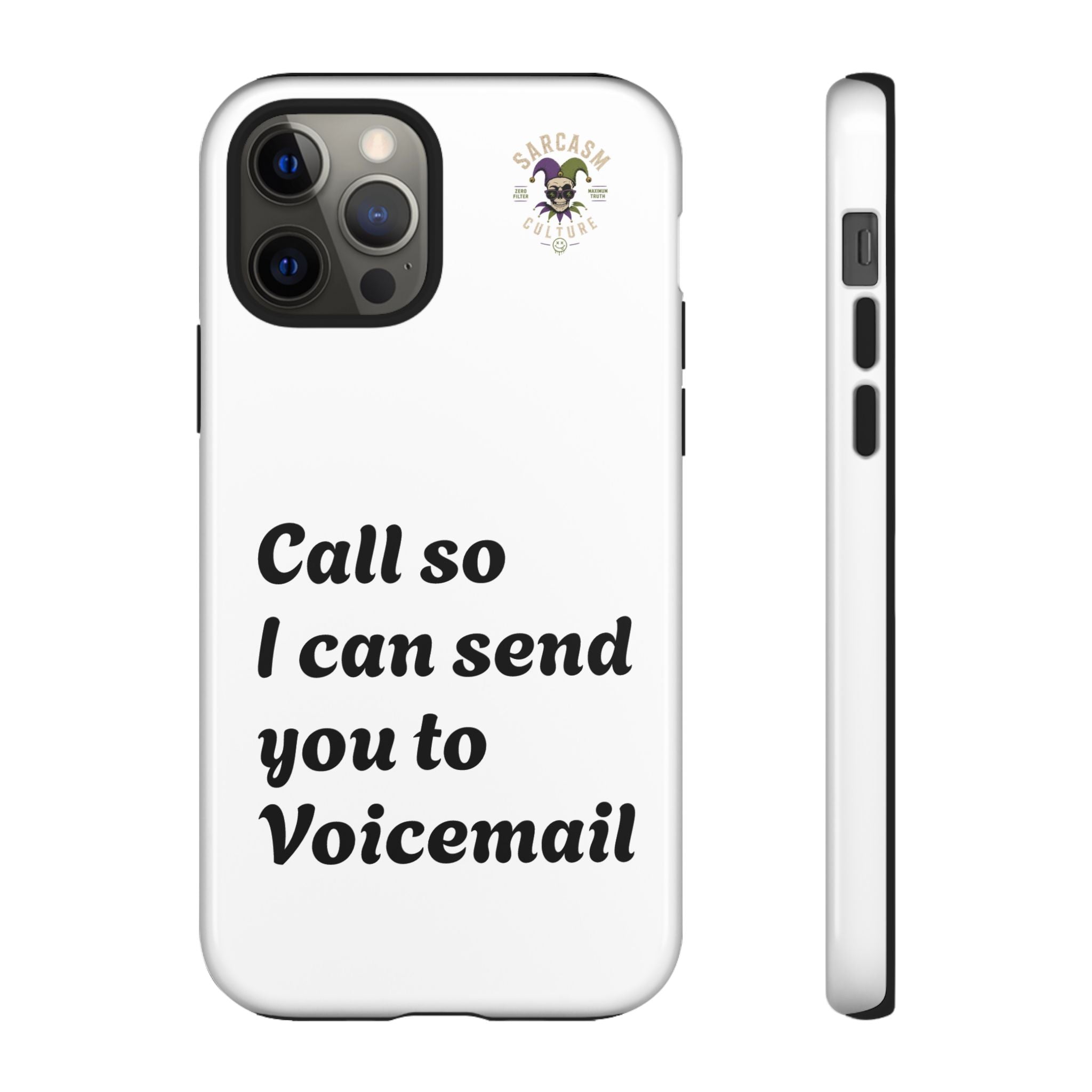 Phone Case — "Call so I can send you to Voicemail" Protective Hard Shell