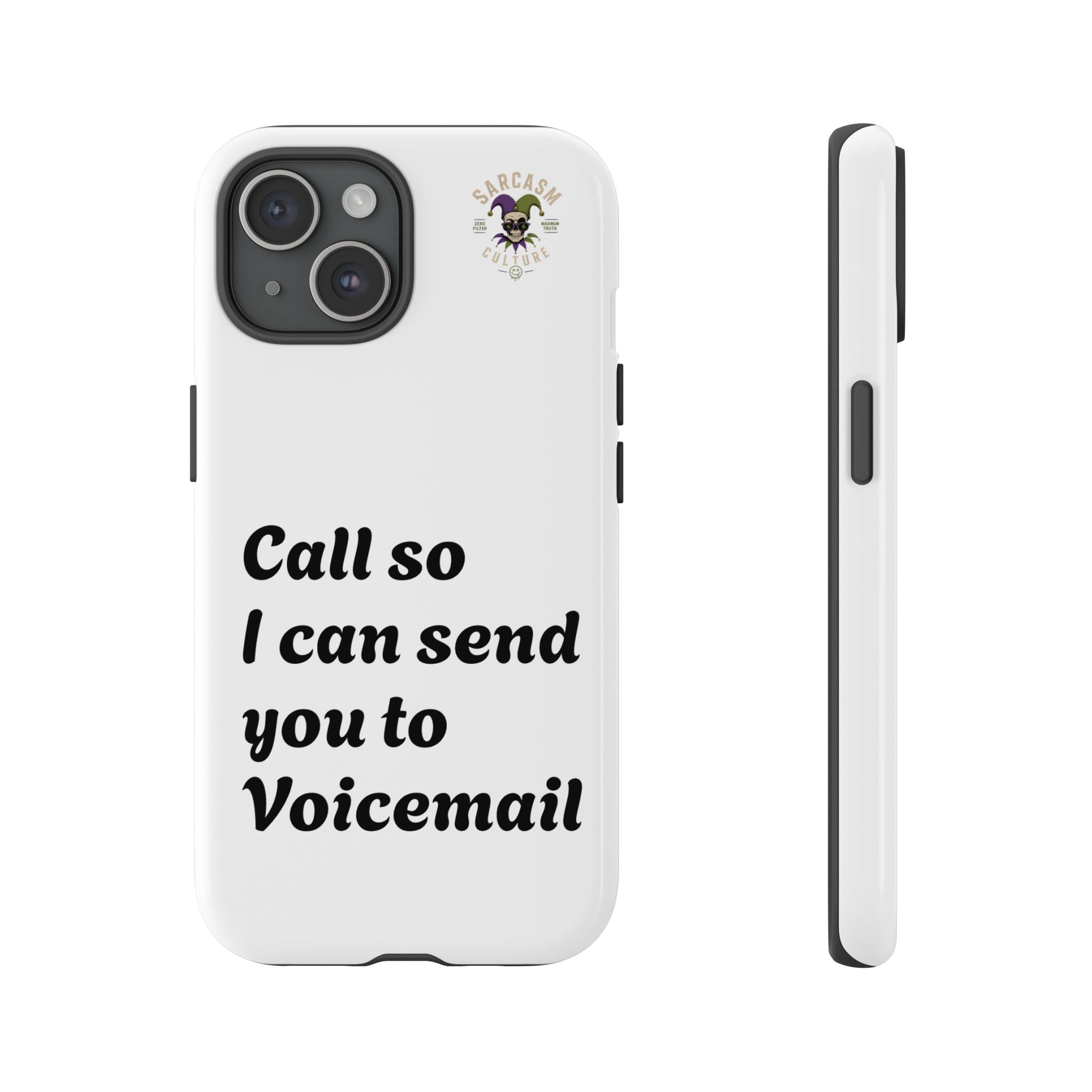 Phone Case — "Call so I can send you to Voicemail" Protective Hard Shell