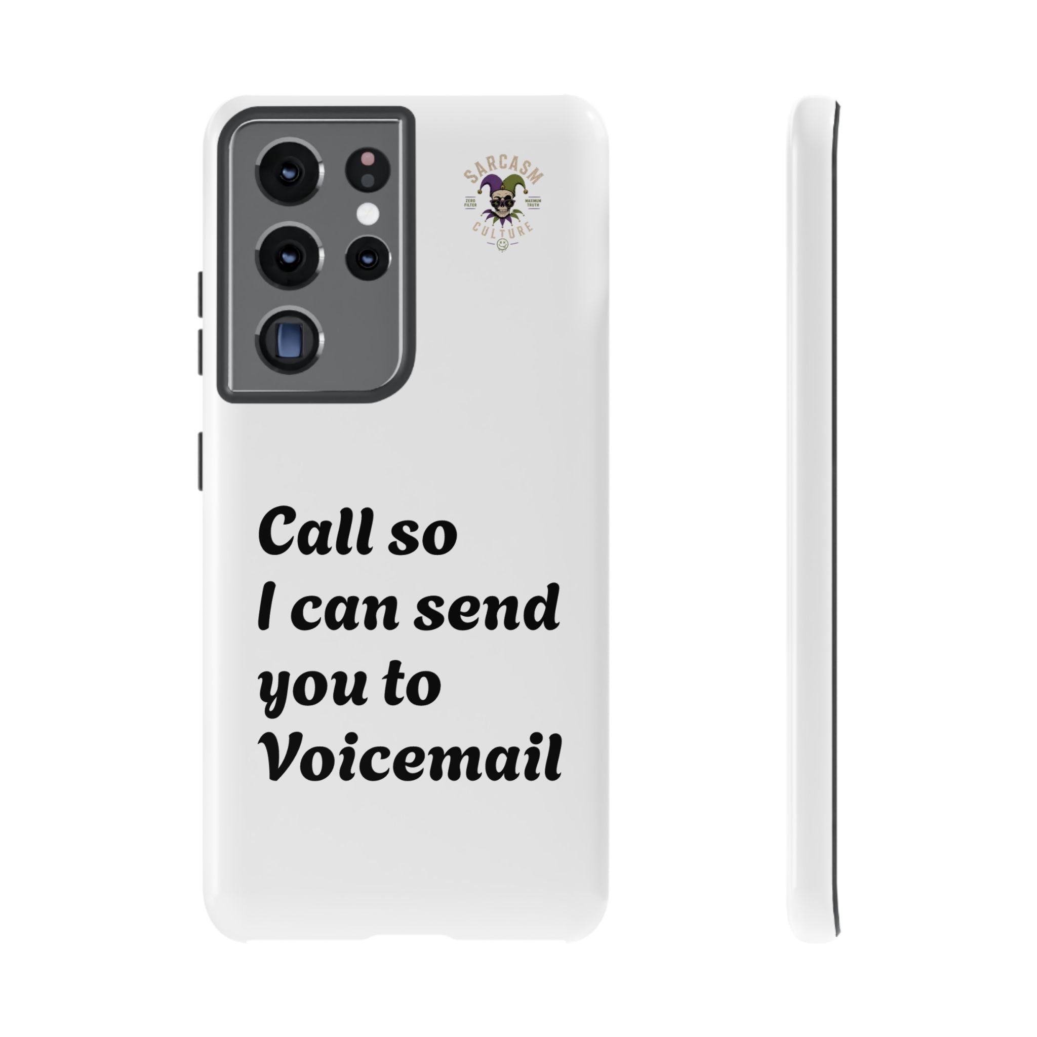 Phone Case — "Call so I can send you to Voicemail" Protective Hard Shell
