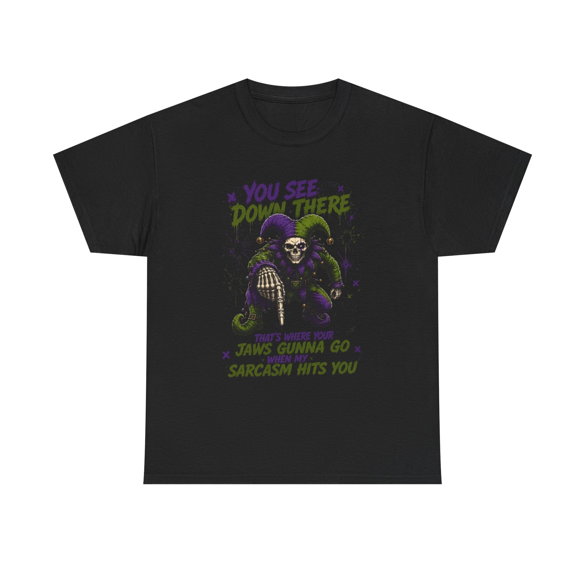 Sarcastic Grim Reaper Tee — "You See Down There, That's Where Your Jaws Gunna Go When My Sarcasm Hits You"