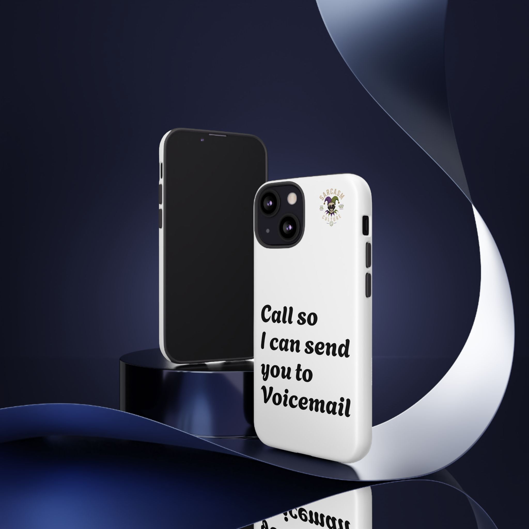 Phone Case — "Call so I can send you to Voicemail" Protective Hard Shell