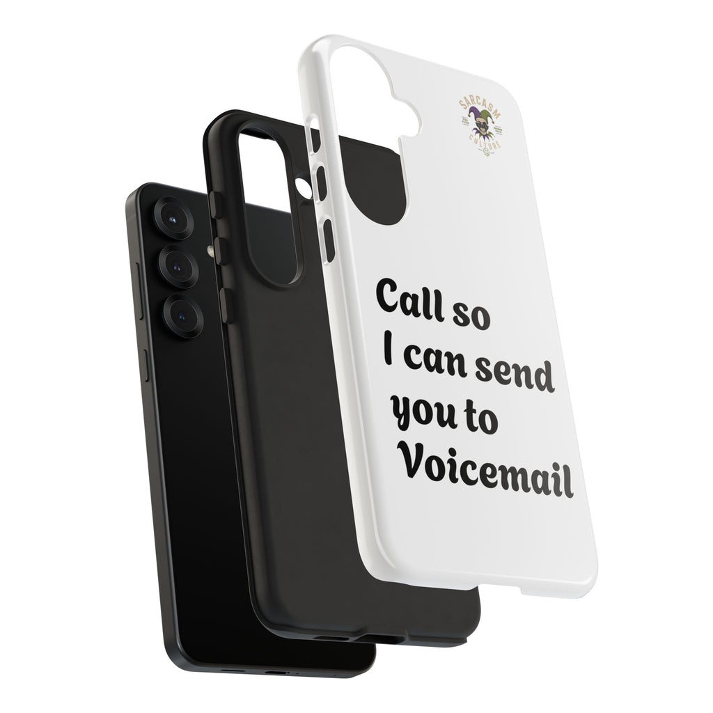 Phone Case — "Call so I can send you to Voicemail" Protective Hard Shell