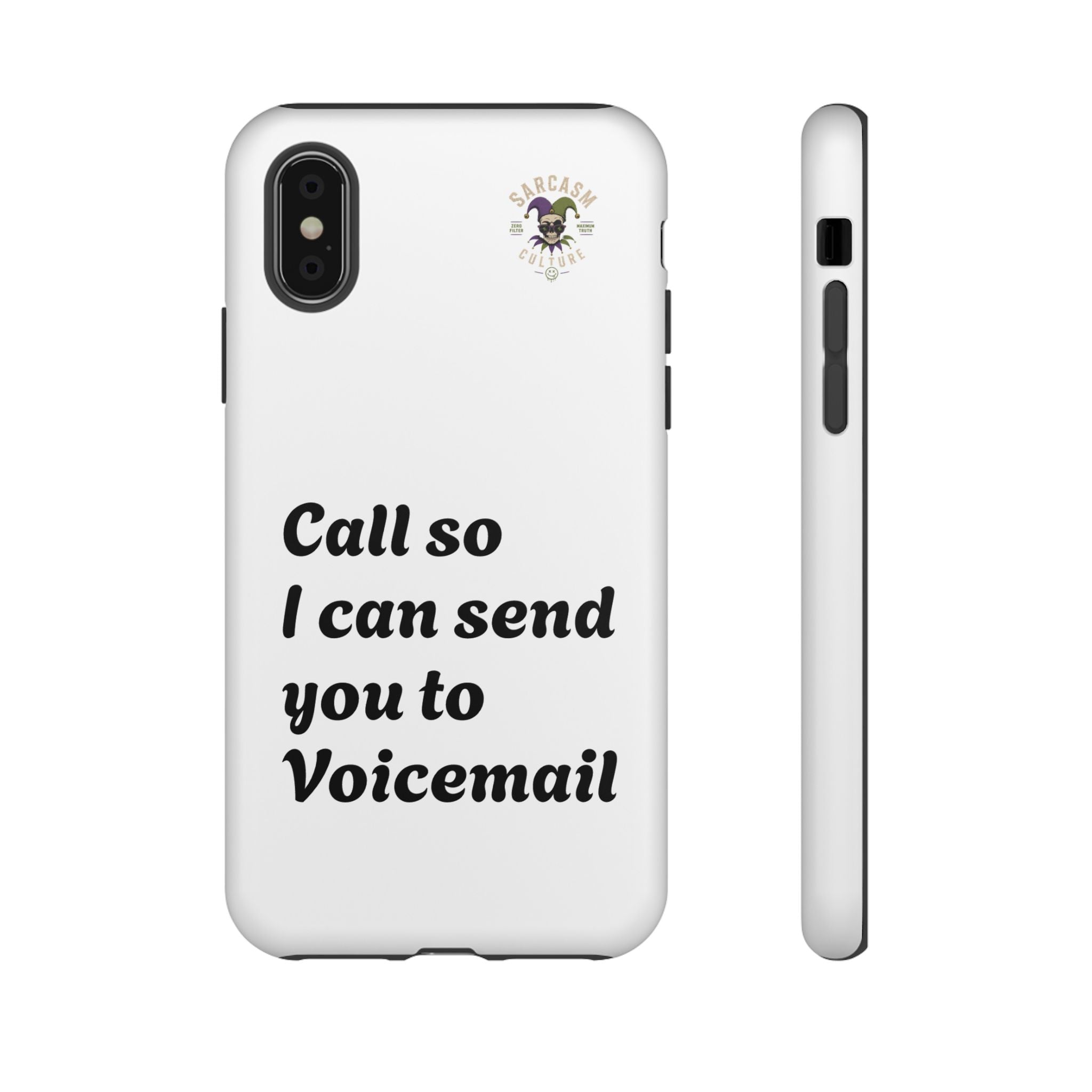 Phone Case — "Call so I can send you to Voicemail" Protective Hard Shell