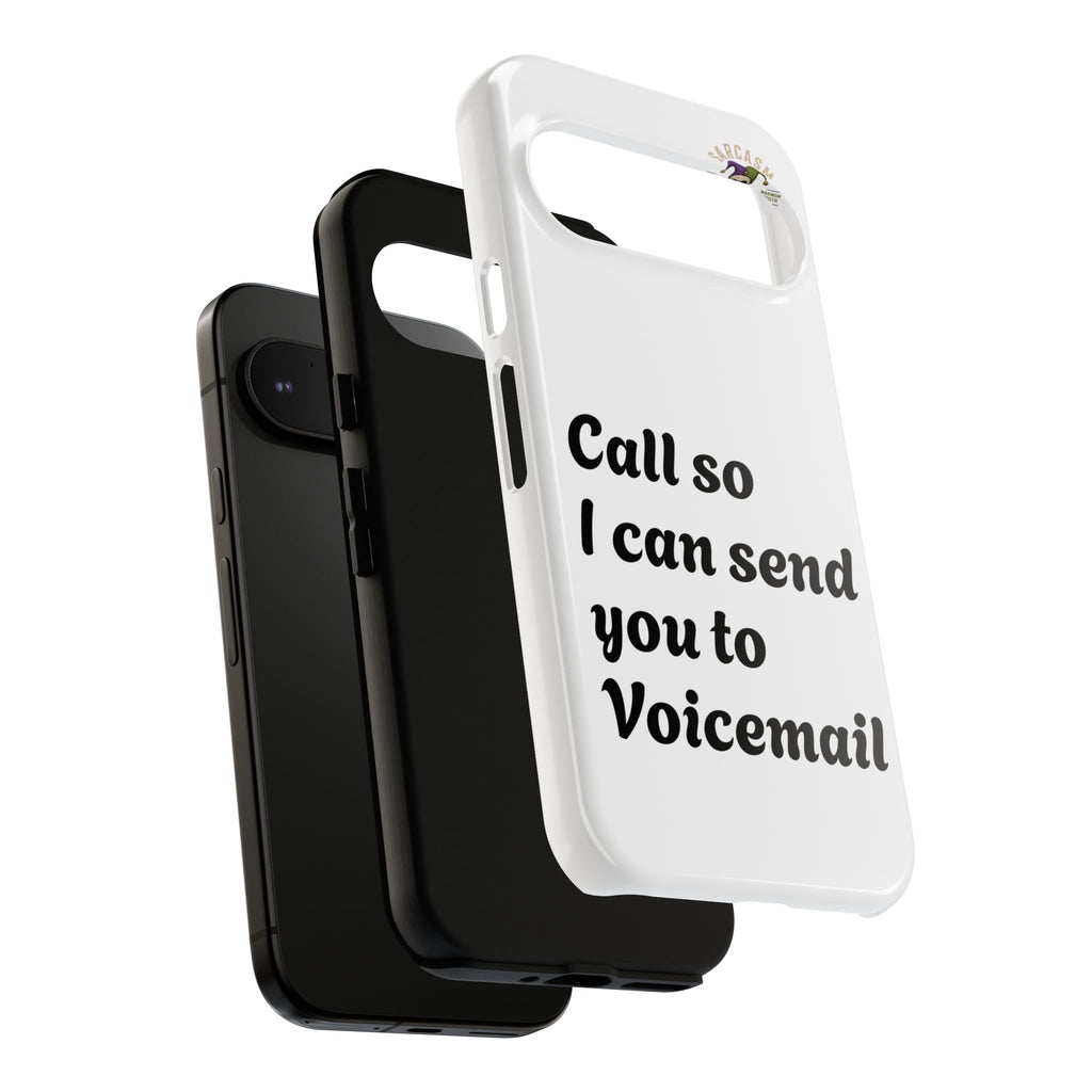 Phone Case — "Call so I can send you to Voicemail" Protective Hard Shell
