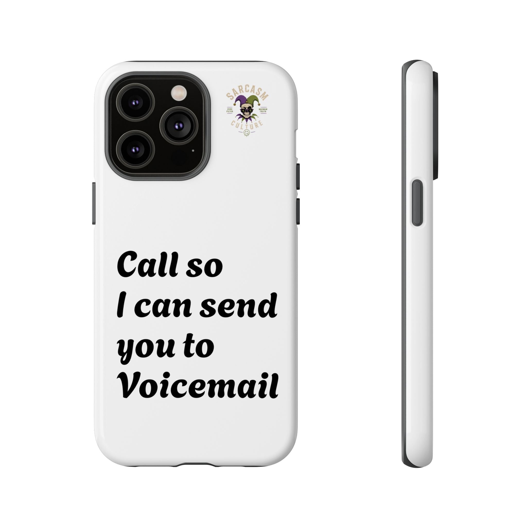 Phone Case — "Call so I can send you to Voicemail" Protective Hard Shell