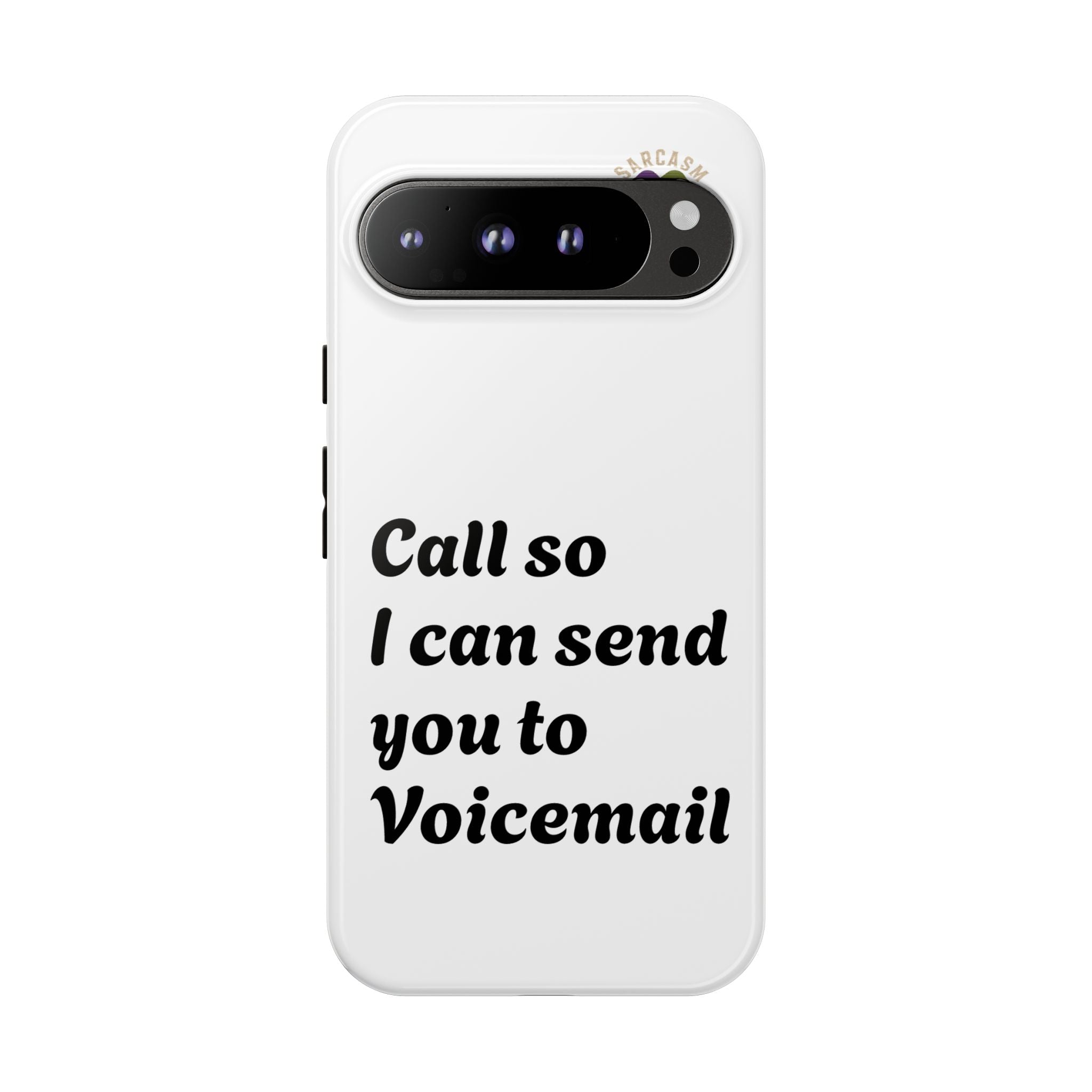 Phone Case — "Call so I can send you to Voicemail" Protective Hard Shell