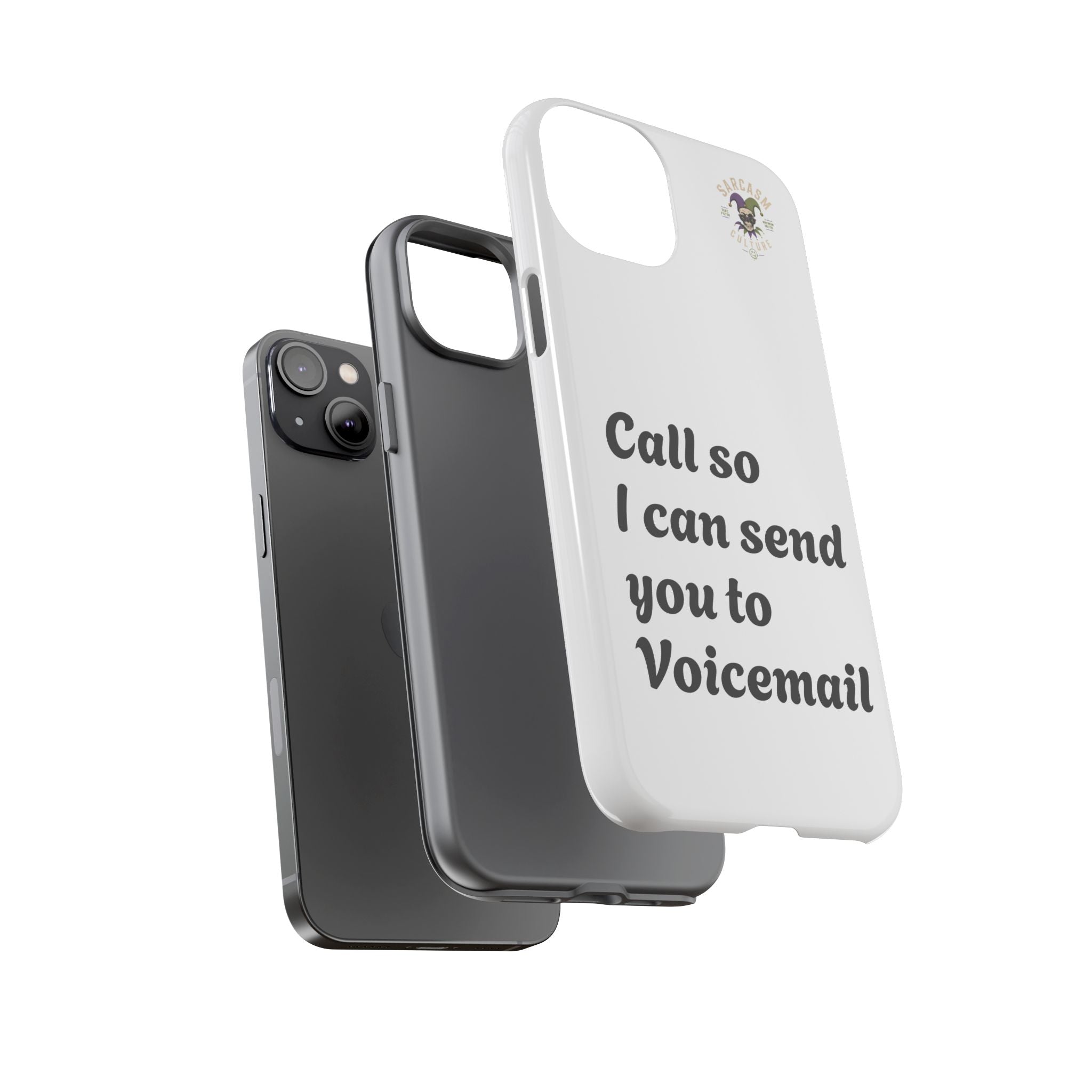 Phone Case — "Call so I can send you to Voicemail" Protective Hard Shell