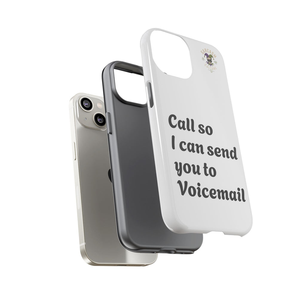 Phone Case — "Call so I can send you to Voicemail" Protective Hard Shell