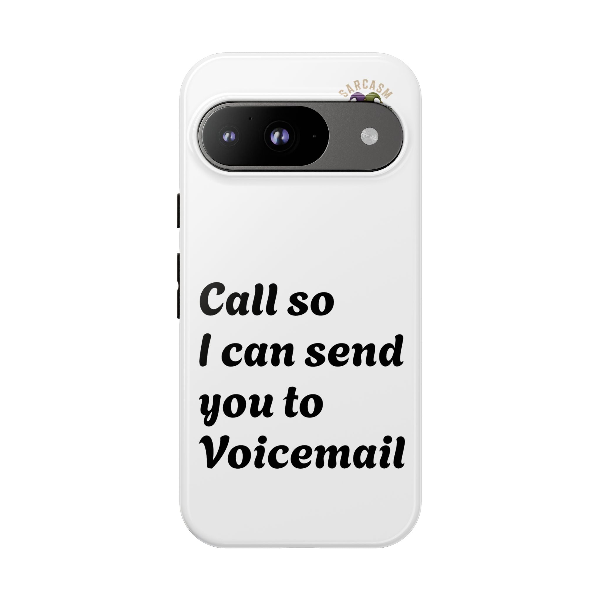 Phone Case — "Call so I can send you to Voicemail" Protective Hard Shell