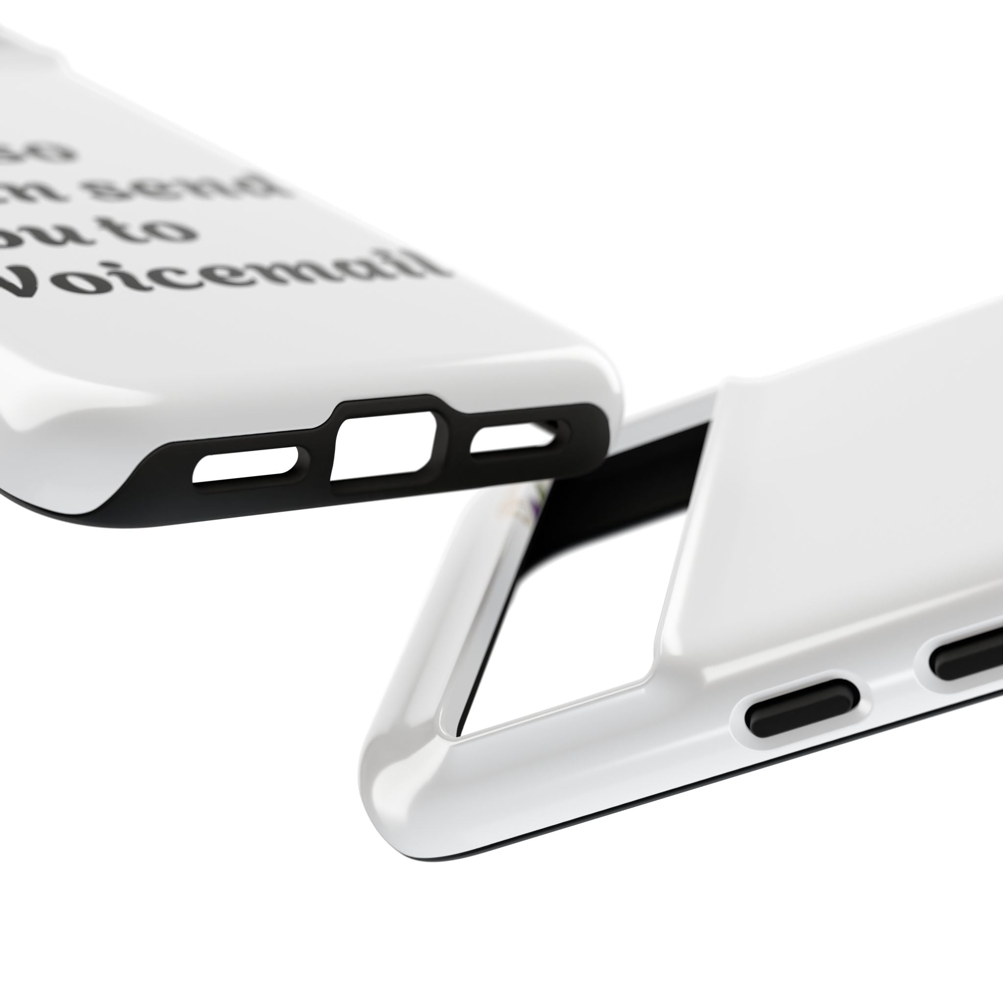 Phone Case — "Call so I can send you to Voicemail" Protective Hard Shell