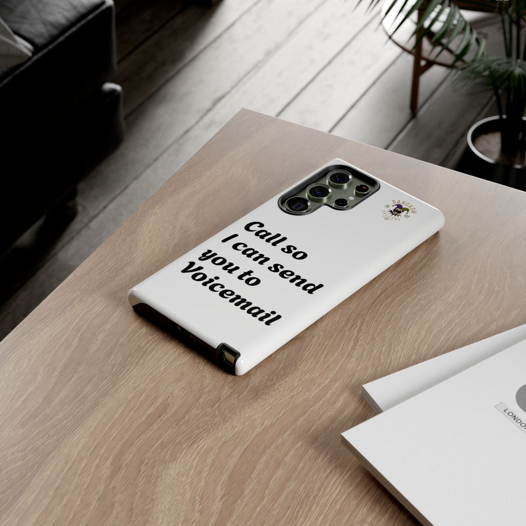 Phone Case — "Call so I can send you to Voicemail" Protective Hard Shell