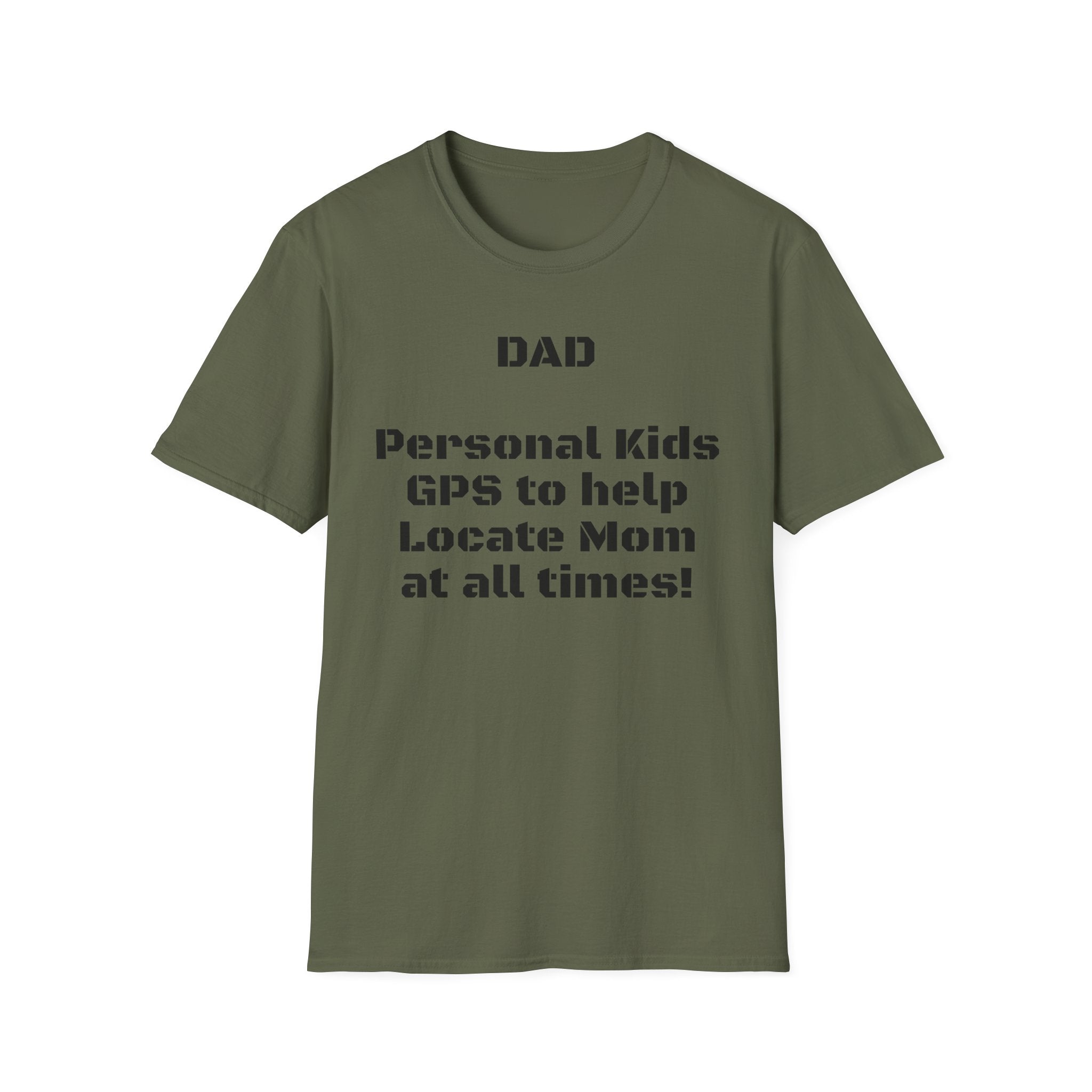 Dad GPS T‑Shirt – “Personal kids GPS to help Locate Mom at all times!”