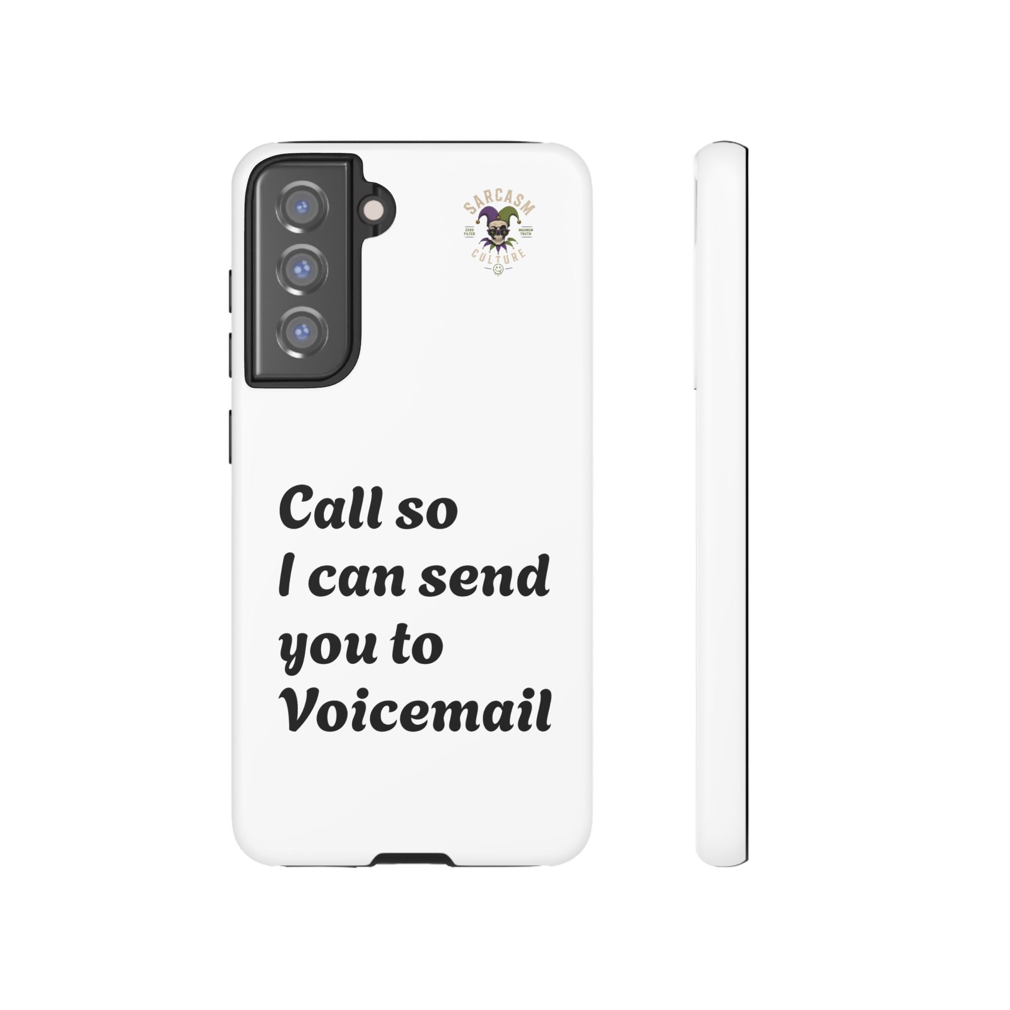 Phone Case — "Call so I can send you to Voicemail" Protective Hard Shell