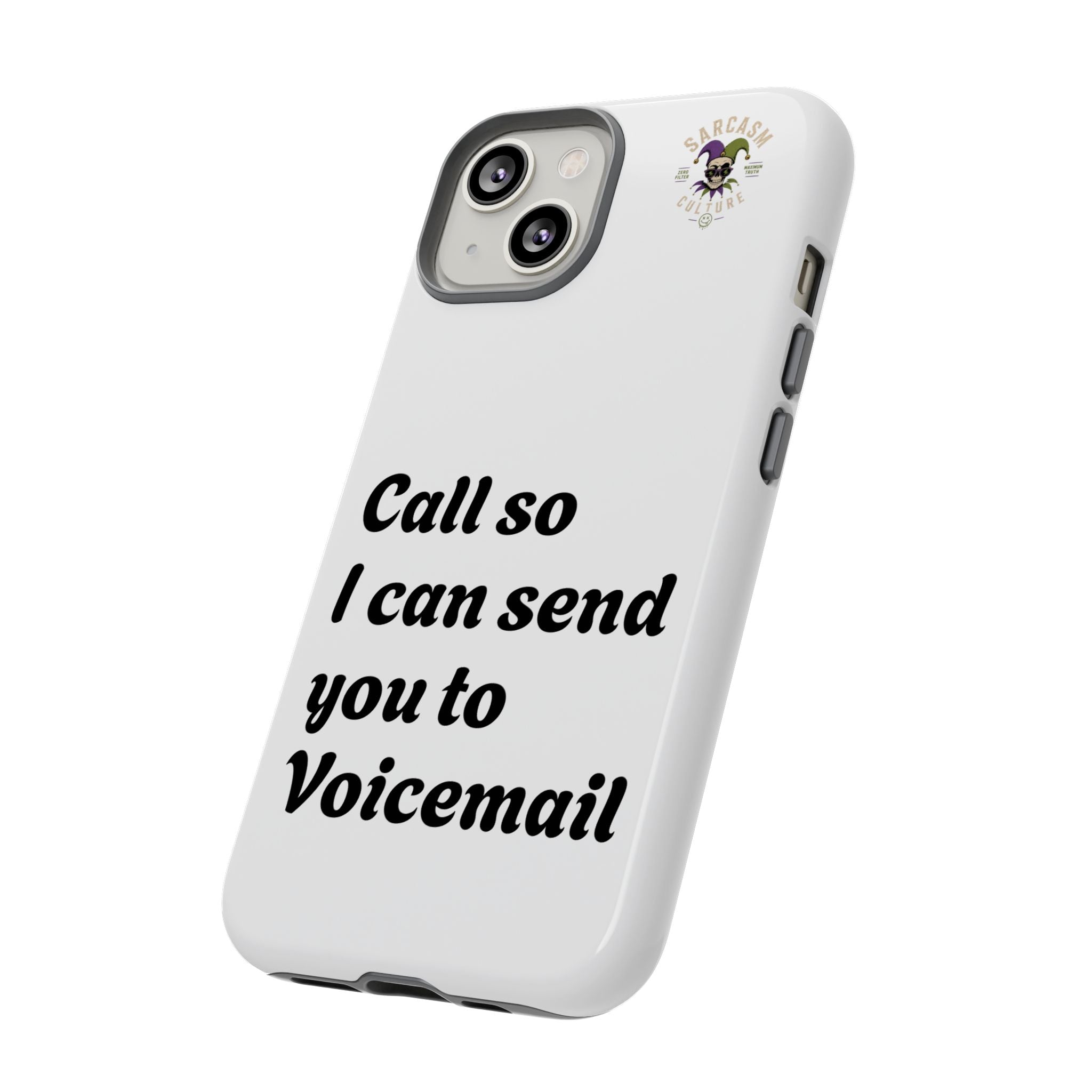 Phone Case — "Call so I can send you to Voicemail" Protective Hard Shell