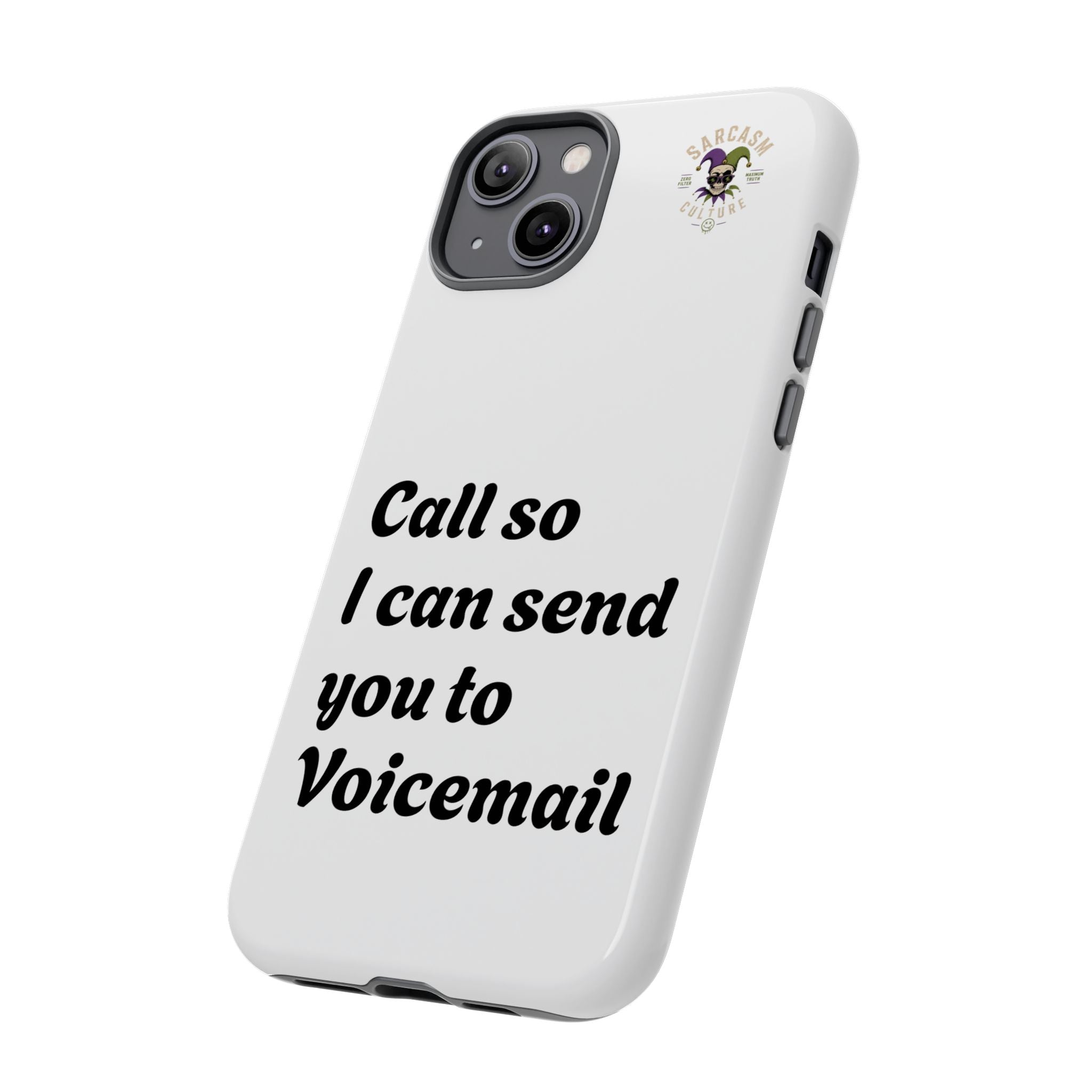 Phone Case — "Call so I can send you to Voicemail" Protective Hard Shell