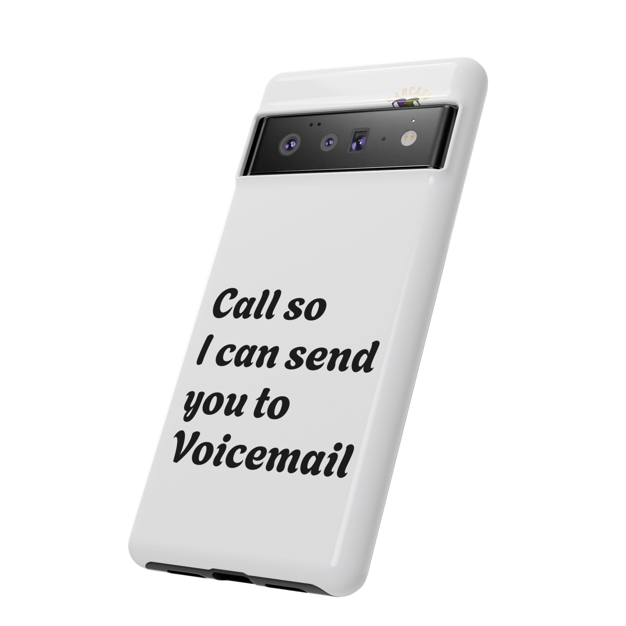 Phone Case — "Call so I can send you to Voicemail" Protective Hard Shell