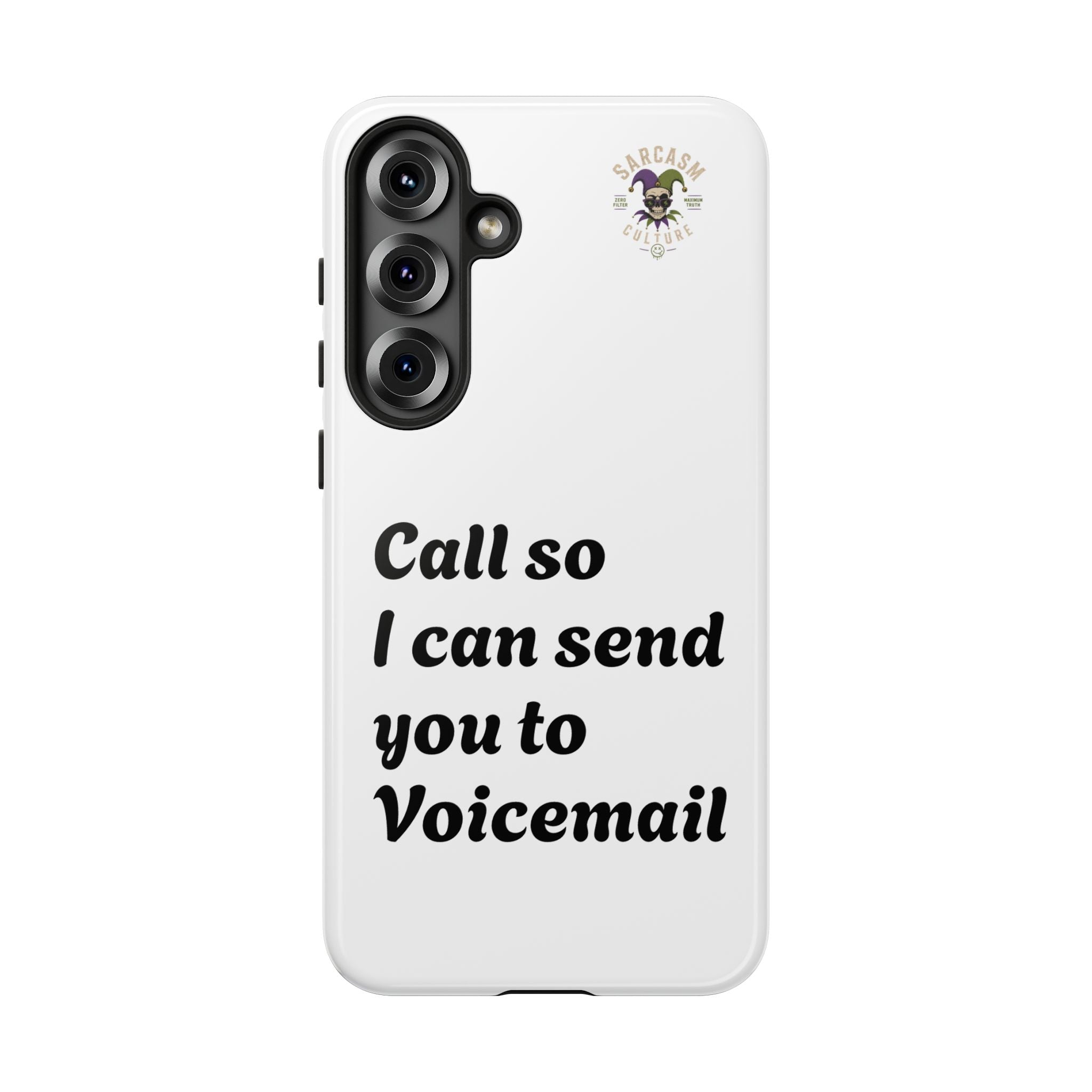 Phone Case — "Call so I can send you to Voicemail" Protective Hard Shell