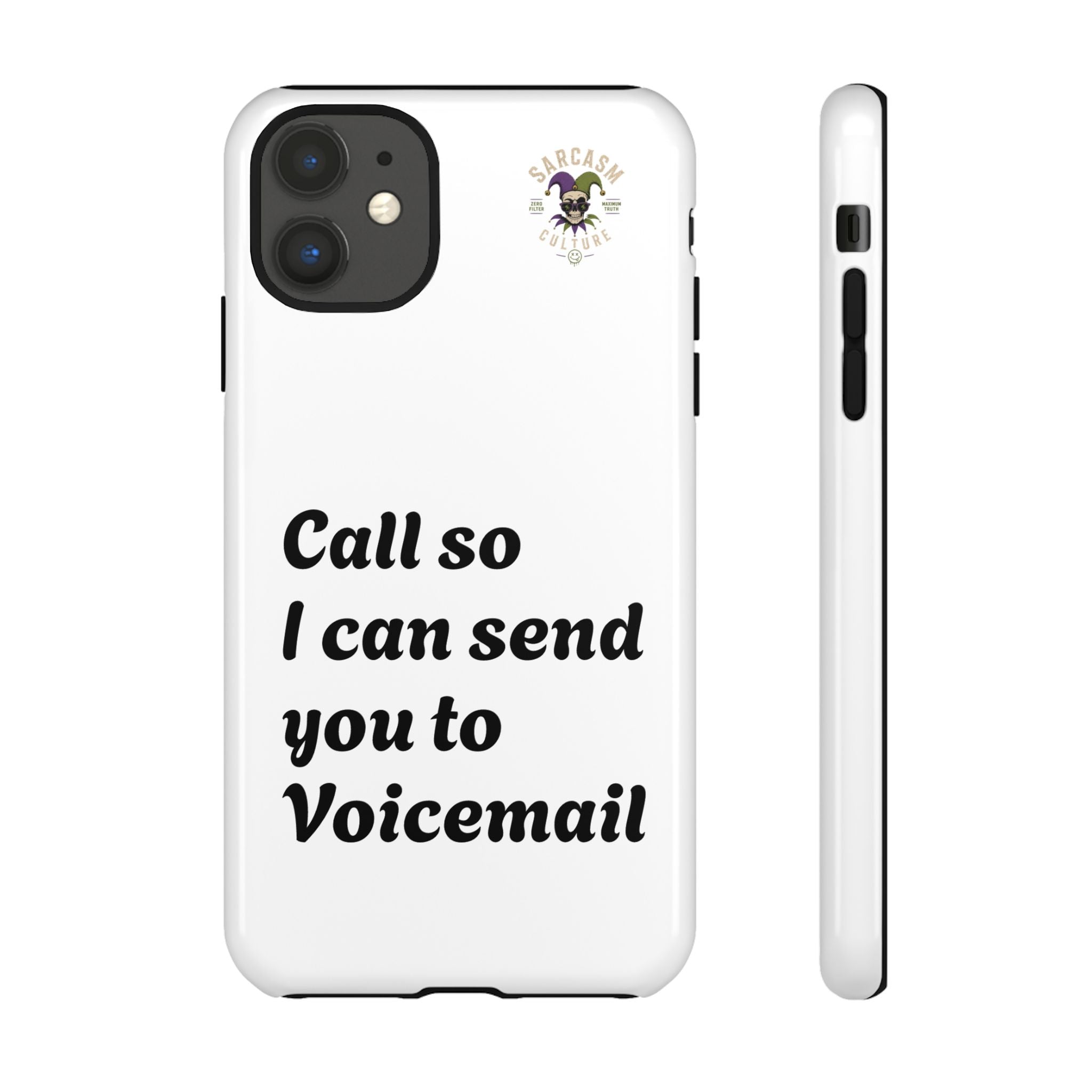 Phone Case — "Call so I can send you to Voicemail" Protective Hard Shell