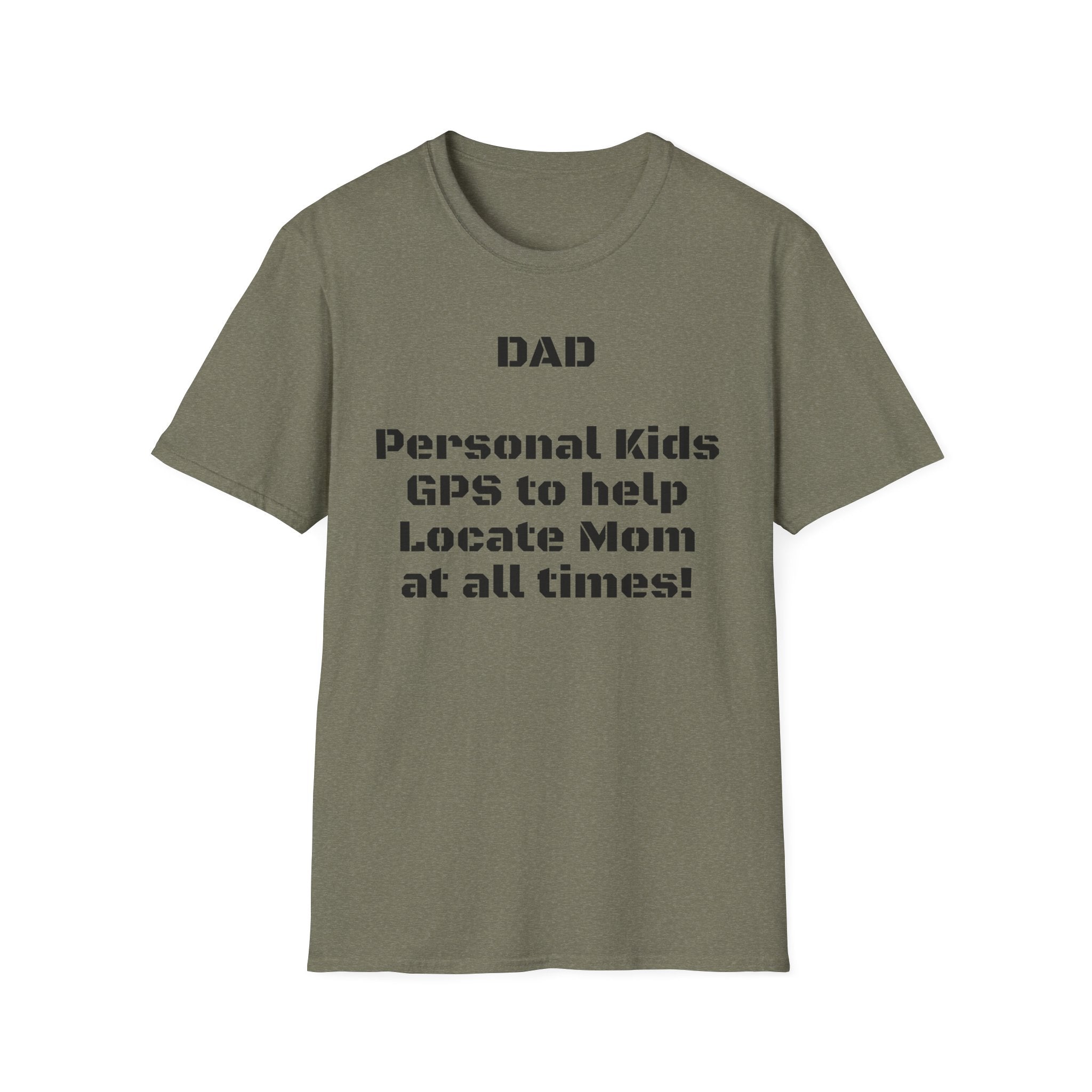 Dad GPS T‑Shirt – “Personal kids GPS to help Locate Mom at all times!”