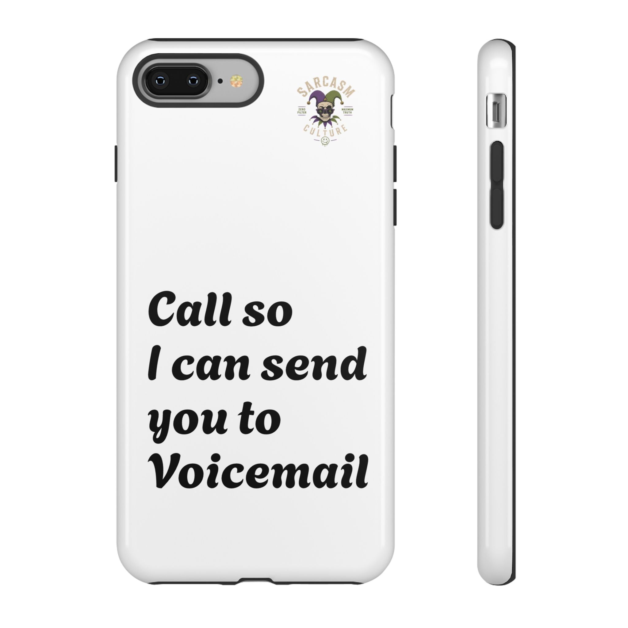 Phone Case — "Call so I can send you to Voicemail" Protective Hard Shell