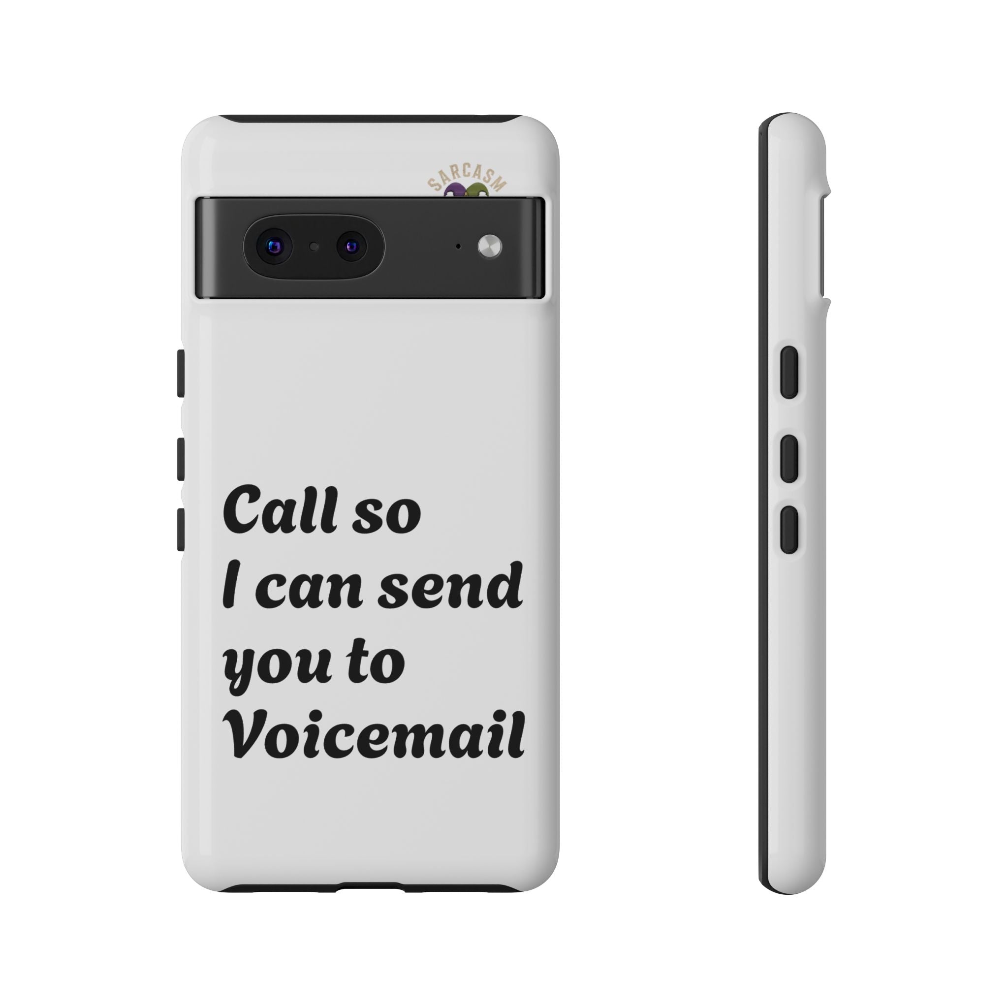 Phone Case — "Call so I can send you to Voicemail" Protective Hard Shell