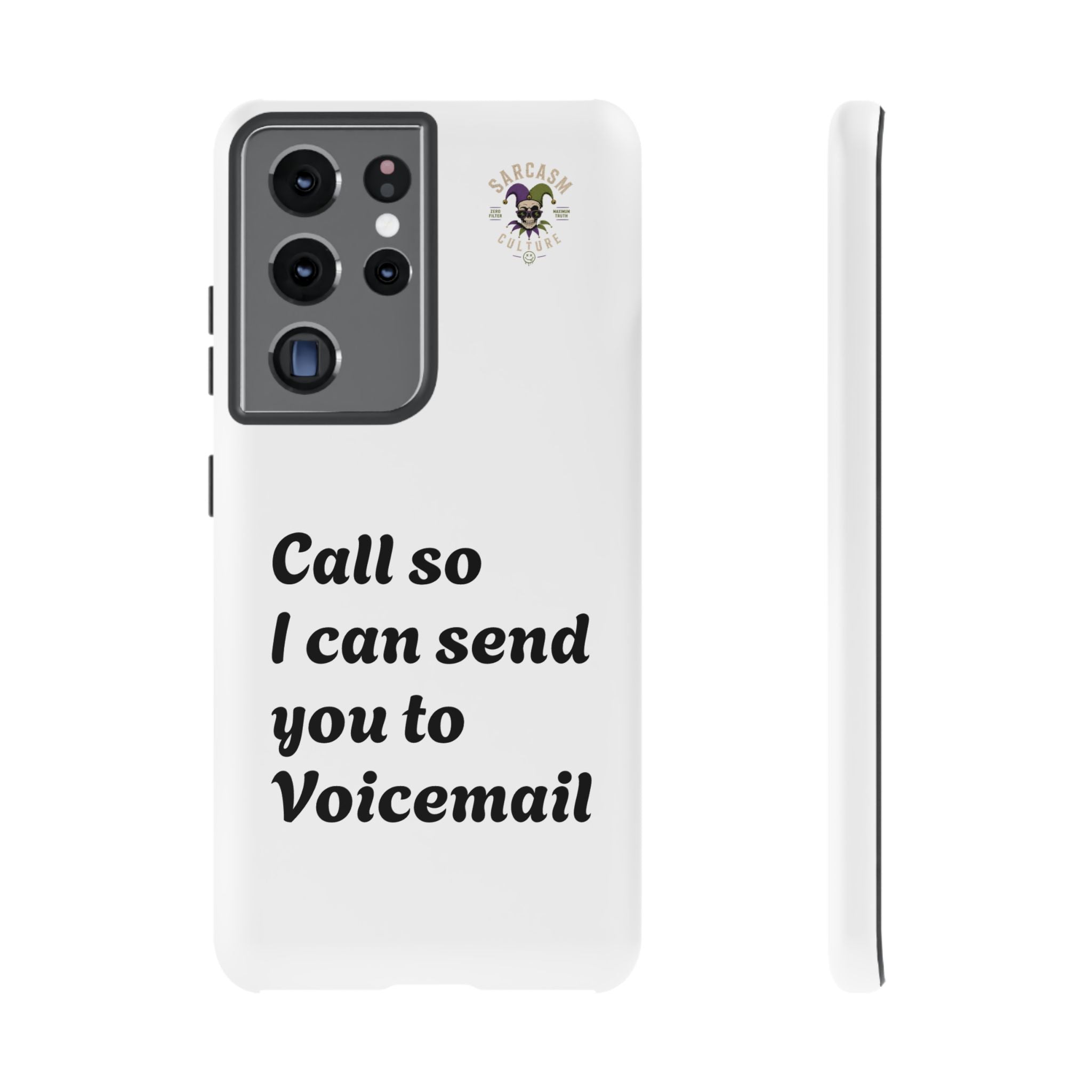 Phone Case — "Call so I can send you to Voicemail" Protective Hard Shell