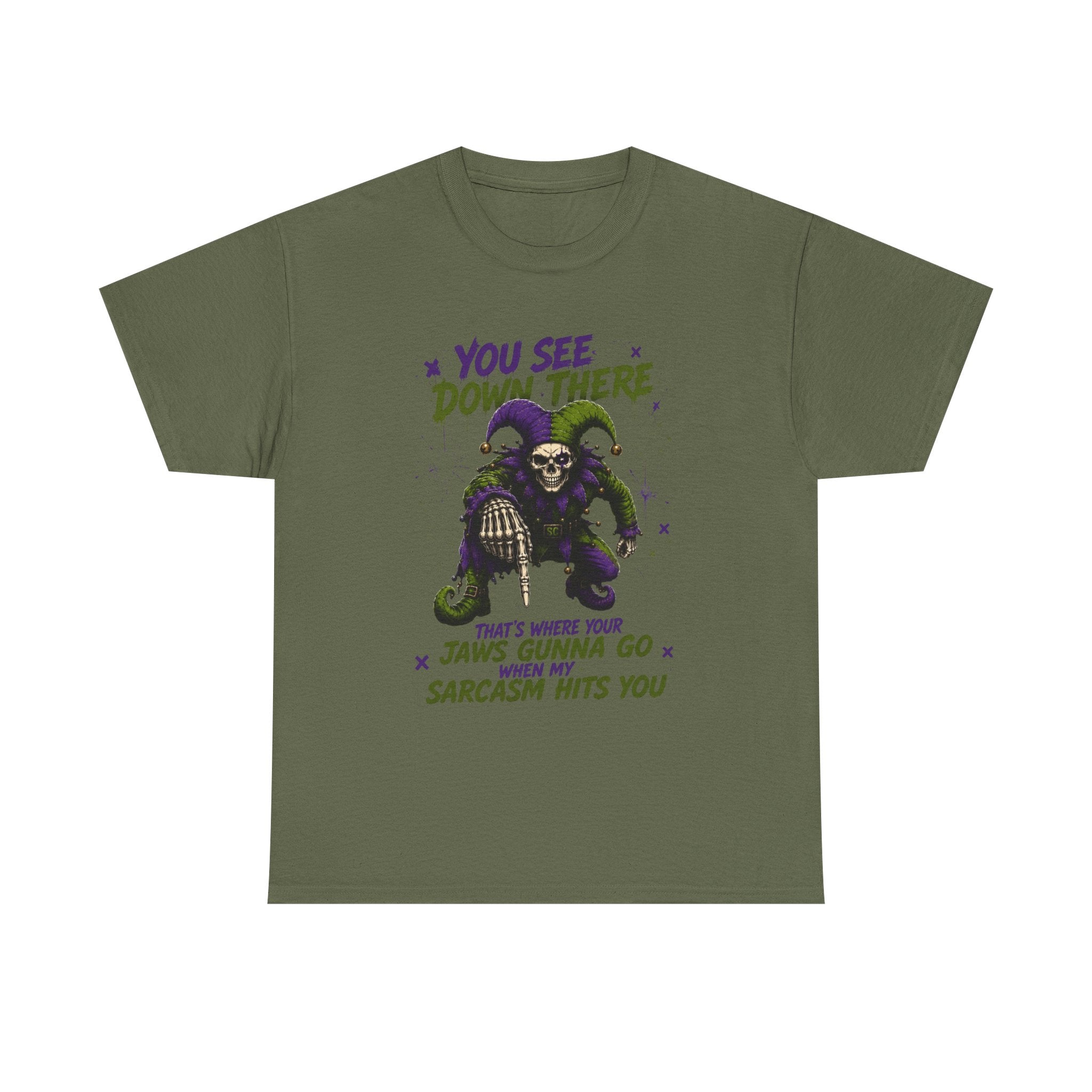 Sarcastic Grim Reaper Tee — "You See Down There, That's Where Your Jaws Gunna Go When My Sarcasm Hits You"
