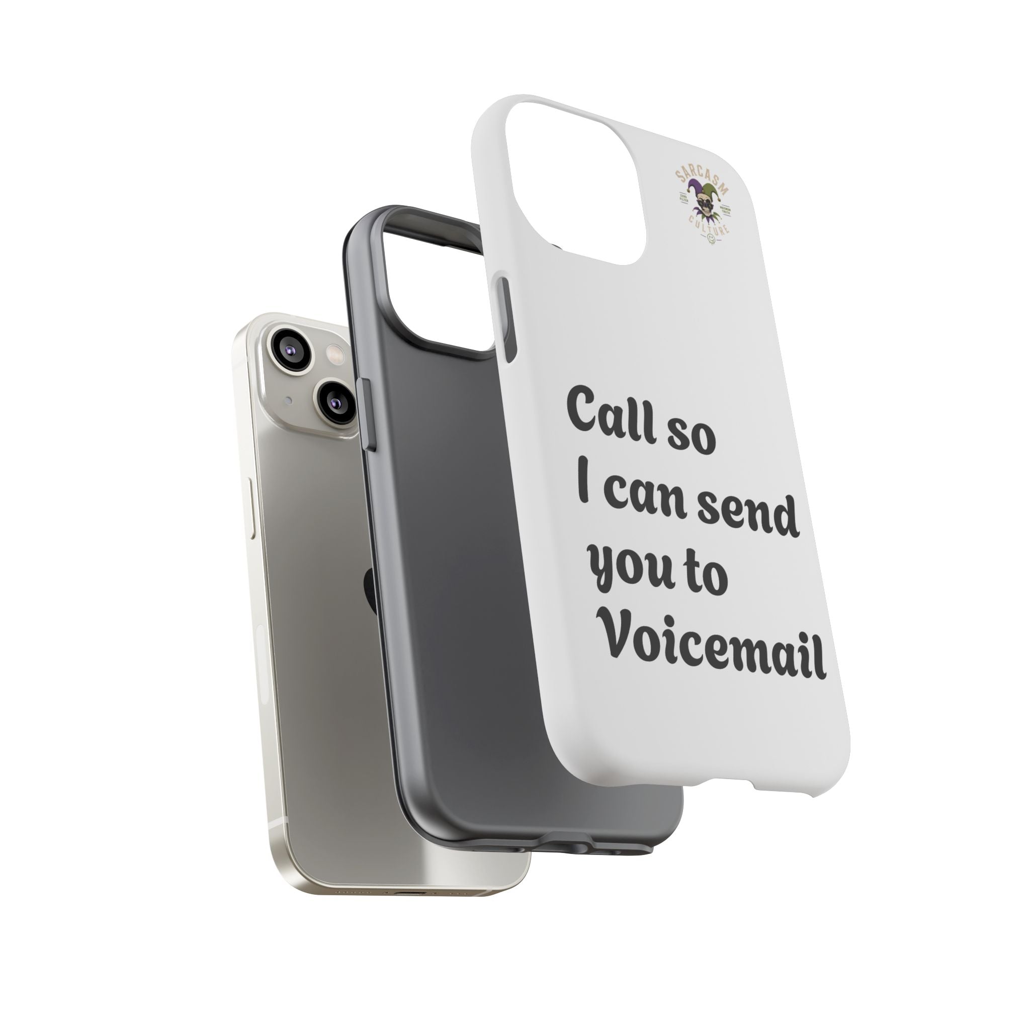 Phone Case — "Call so I can send you to Voicemail" Protective Hard Shell