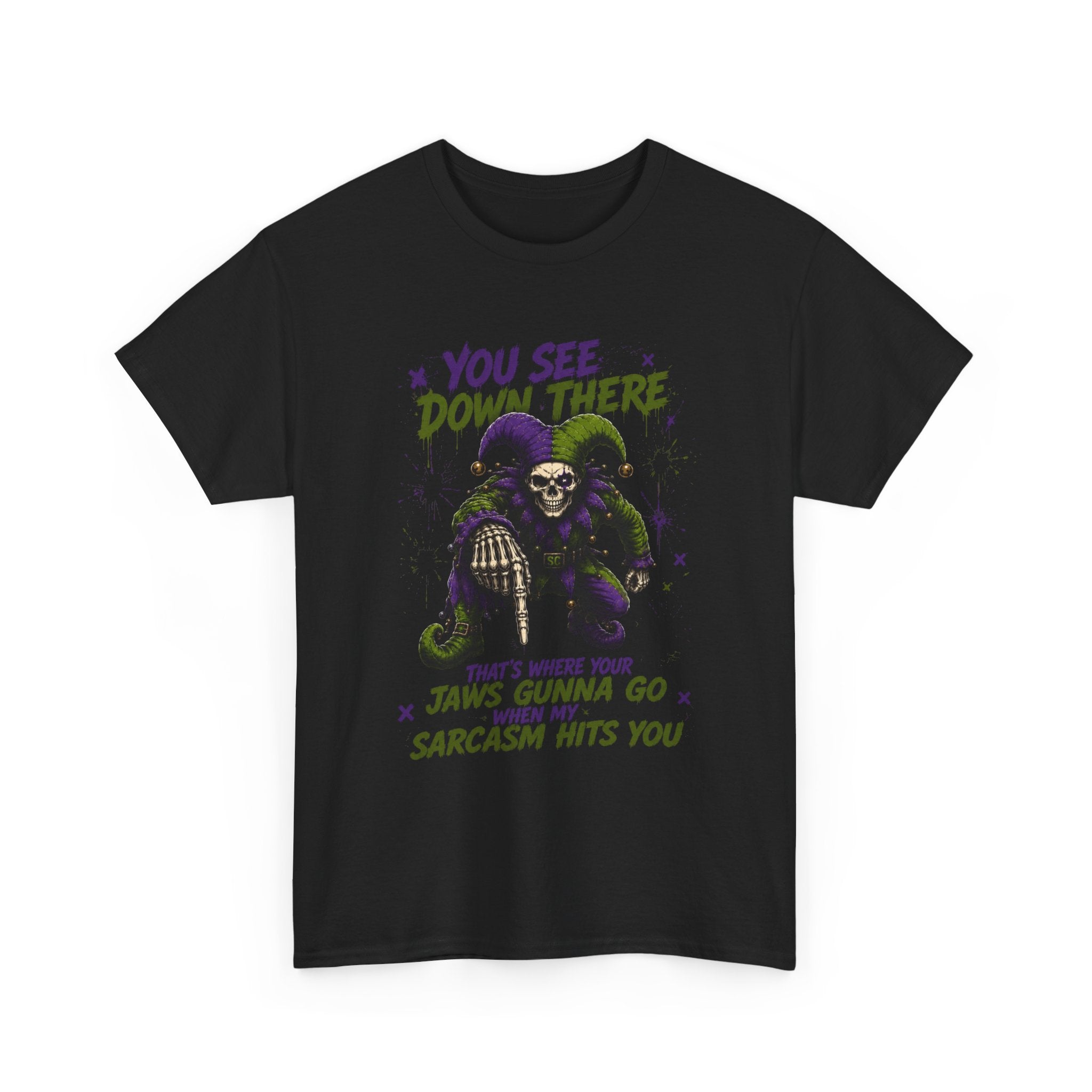 Sarcastic Grim Reaper Tee — "You See Down There, That's Where Your Jaws Gunna Go When My Sarcasm Hits You"