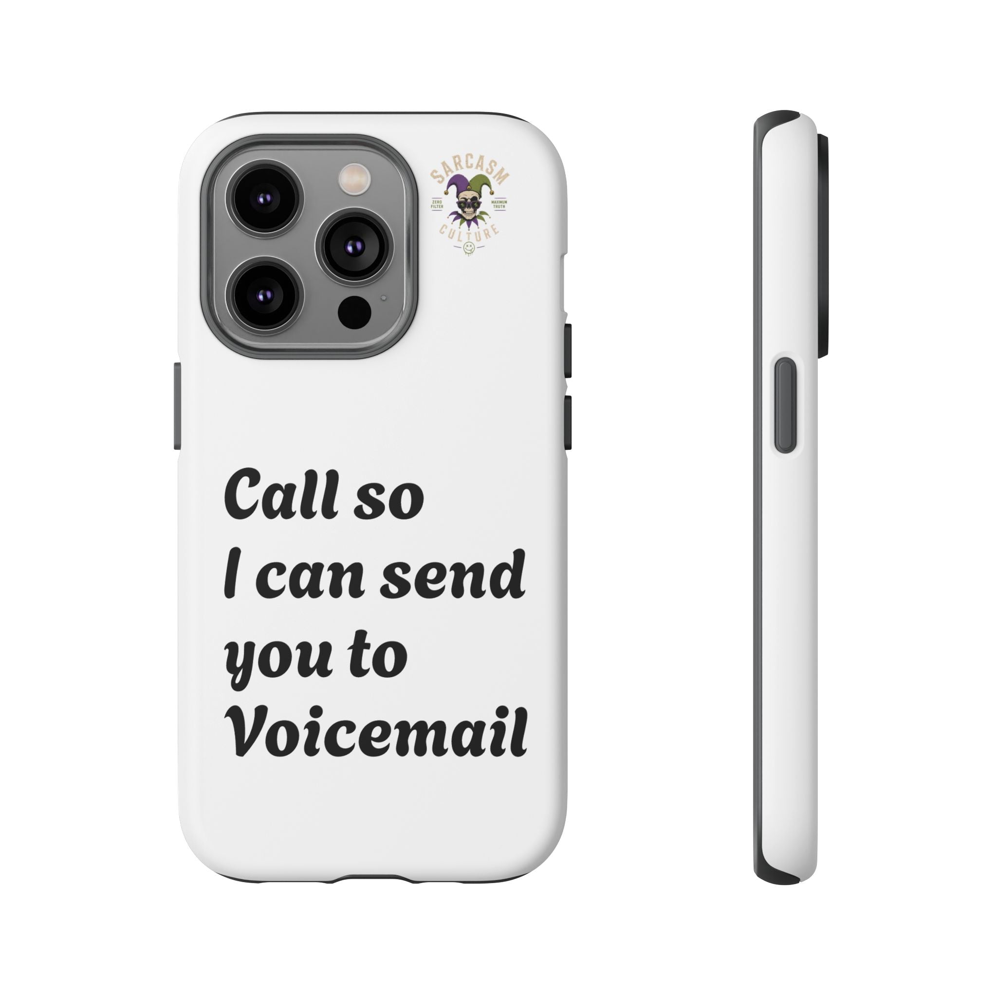 Phone Case — "Call so I can send you to Voicemail" Protective Hard Shell